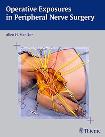 operative exposures in peripheral nerve surgery 1st edition allen h maniker 1588902935, 978-1588902931