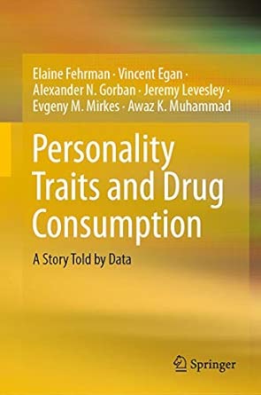 personality traits and drug consumption a story told by data 1st edition elaine fehrman ,vincent egan