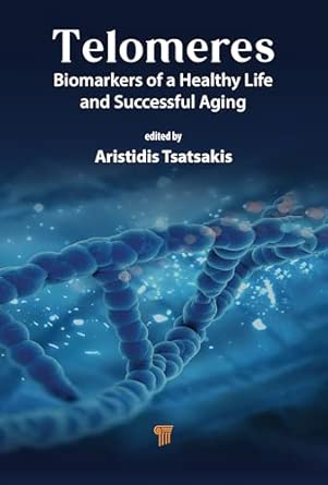 telomeres biomarkers of a healthy life and successful aging 1st edition aristidis tsatsakis 981512949x,