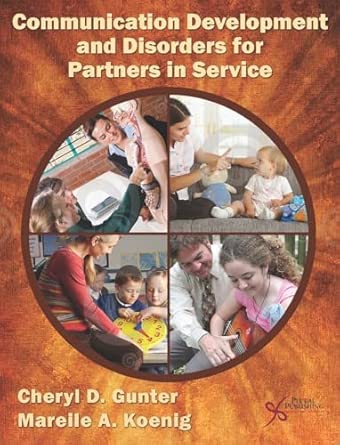communication development and disorders for partners in service 1st edition cheryl d gunter ,mareile a koenig
