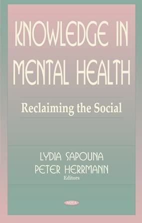 knowledge in mental health reclaiming the social 1st edition lydia sapouna ,peter herrmann 1594548129,