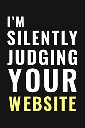 im silently judging your website web developer journal/notebook funny gift for app developers web designers