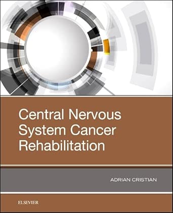 central nervous system cancer rehabilitation 1st edition dr adrian cristian md 0323548296, 978-0323548298