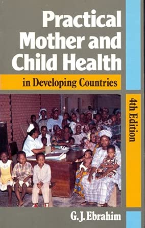 pract moth/child health 4e pr 1st edition g j ebrahim 0333523296, 978-0333523292
