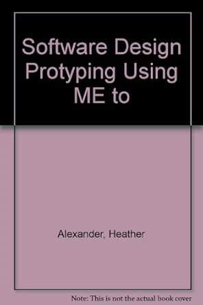 software design protyping using me to 1st edition heather alexander 0138202591, 978-0138202590
