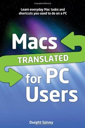 macs translated for pc users 1st edition dwight spivey 1615641971, 978-1615641970