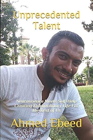 unprecedented talent neuroscience meets self help creating extraordinary life for the rest of us 1st edition