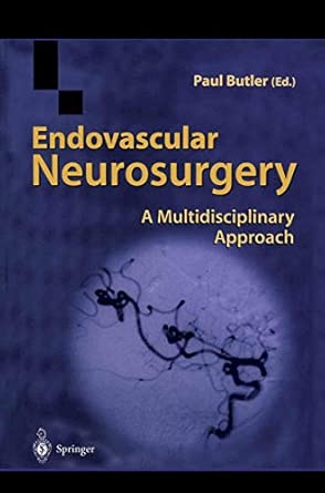 endovascular neurosurgery a multidisciplinary approach 1st edition paul butler 184996890x, 978-1849968904