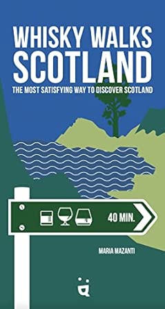 whisky walks in scotland the most satisfying way to discover scotland 1st edition maria mazanti 3907293665,