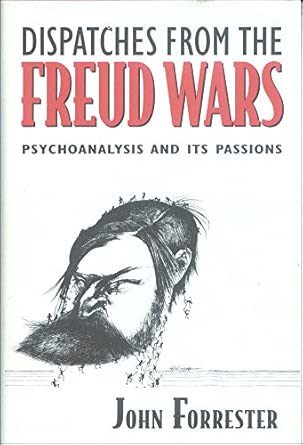 dispatches from the freud wars a psychoanalysis and its passions psychoanalysis and its passions 1st edition