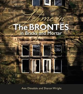 let me in the bronta s in bricks and mortar 1st edition ann dinsdale ,sharon wright 1914227794, 978-1914227790