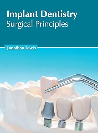 implant dentistry surgical principles 1st edition jonathan lewis 1639892842, 978-1639892846
