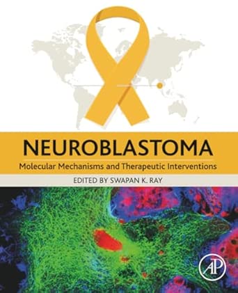 neuroblastoma molecular mechanisms and therapeutic interventions 1st edition swapan k ray 0128120053,