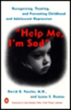 help me im sad recognizing treating and preventing childhood and adolescent depression 1st edition david g
