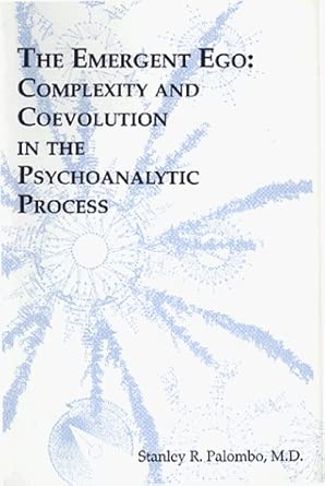the emergent ego complexity and coevolution in the psychoanalytic process 1st edition stanley r palombo