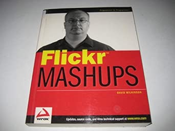 flickrtm mashups 1st edition david a wilkinson 0470097744, 978-0470097748