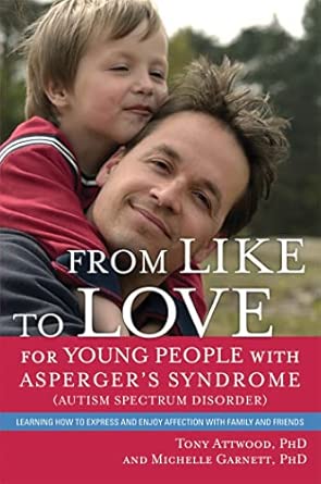 from like to love for young people with aspergers syndrome learning how to express and enjoy affection with