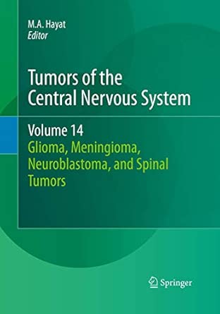 tumors of the central nervous system volume 14 glioma meningioma neuroblastoma and spinal tumors 1st edition
