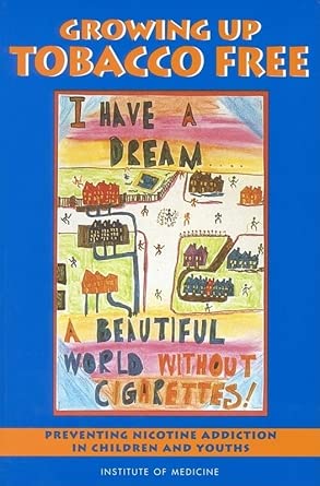 growing up tobacco free preventing nicotine addiction in children and youths 1st edition institute of