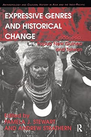 expressive genres and historical change indonesia papua new guinea and taiwan 1st edition andrew strathern