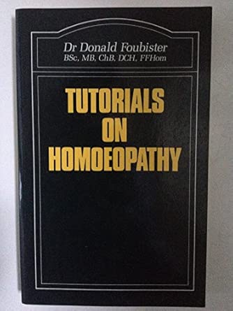 tutorials on homoeopathy 10 1st edition donald foubister 0906584256, 978-0906584255