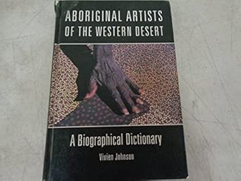 aboriginal artists of the western desert a biographical dictionary 1st edition vivien johnson 9768097817,