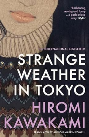 strange weather in tokyo by hiromi kawakami 1st edition hiromi kawakami 1803513144, 978-1803513140