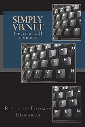 simply vb net never a dull moment 1st edition richard thomas edwards 1721992782, 978-1721992782