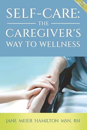 self care the caregivers way to wellness 1st edition jane meier hamilton msn rn 1967270775, 978-1967270774