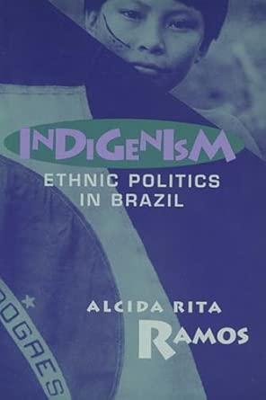 indigenism ethnic politics in brazil 1st edition alcida rita ramos 0299160440, 978-0299160449