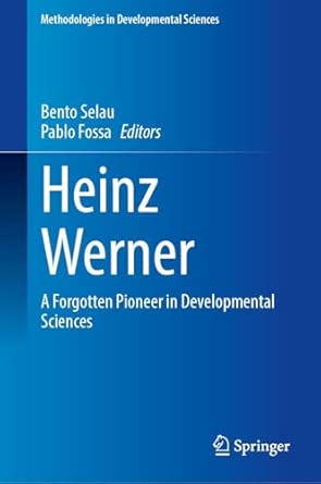 heinz werner a forgotten pioneer in developmental sciences 1st edition bento selau ,pablo fossa 303211599x,