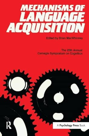 mechanisms of language acquisition the 20th annual carnegie mellon symposium on cognition 1st edition brian