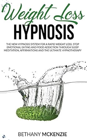 weight loss hypnosis the new hypnosis system for a rapid weight loss stop emotional eating and food addiction