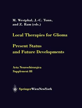 local therapies for glioma present status and future developments 88 1st edition m westphal ,j c tonn ,z ram