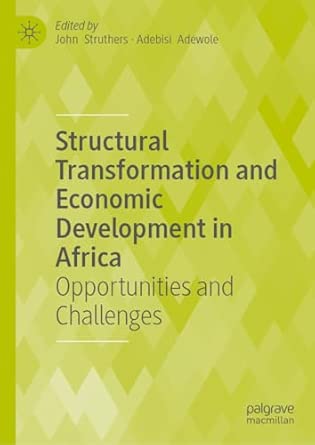 structural transformation and economic development in africa opportunities and challenges 1st edition john