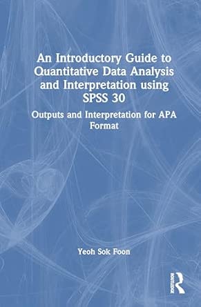an introductory guide to quantitative data analysis and interpretation using spss 30 outputs and