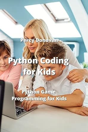python coding for kids python game programming for kids 1st edition percy donovan 9770051179, 978-9770051177
