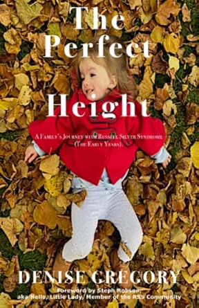the perfect height a familys journey with russell silver syndrome 1st edition denise gregory 1913579433,