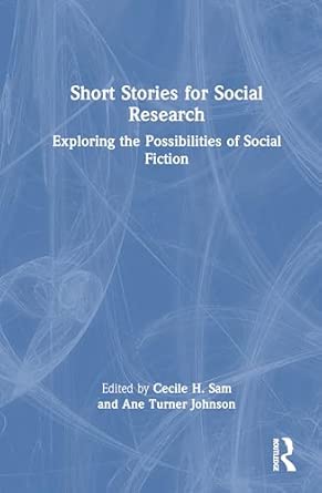 short stories for social research exploring the possibilities of social fiction 1st edition cecile h sam ,ane