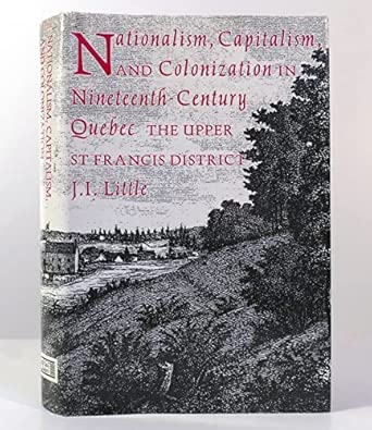 nationalism capitalism and colonization in nineteenth century quebec the upper st francis district 1st