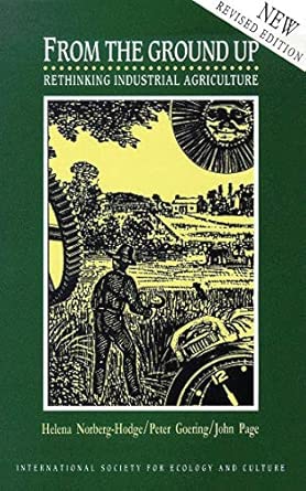 from the ground up rethinking industrial agriculture 1st edition peter goering ,john page ,helena norberg