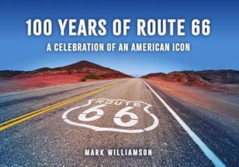 100 years of route 66 a celebration of an american icon 1st edition mark williamson 1398128791, 978-1398128798