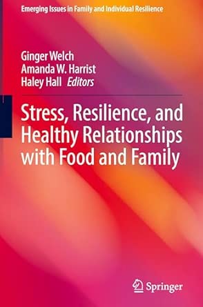 stress resilience and healthy relationships with food and family de 1st edition ginger welch ,amanda w