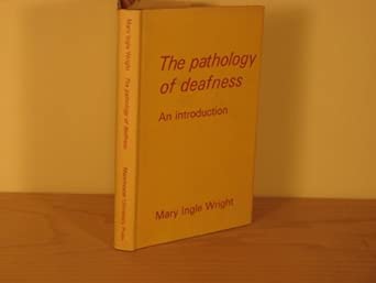 pathology of deafness an introduction 1st edition mary ingle wright 0719004187, 978-0719004186