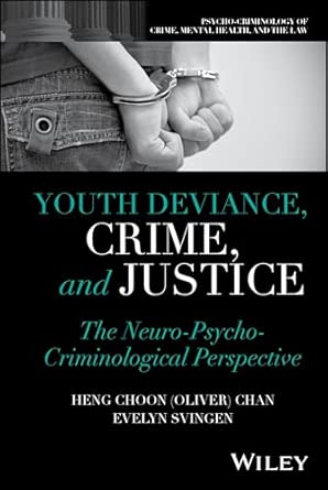 youth deviance crime and justice the neuro psycho criminological perspective 1st edition heng choon chan