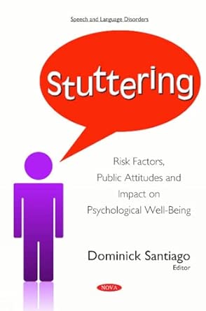 stuttering risk factors public attitudes and impact on psychological well being 1st edition dominick santiago