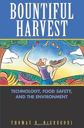 bountiful harvest technology food safety and the environment 1st edition thomas r degregor 1930865317,
