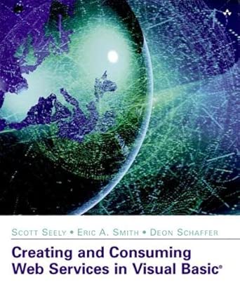 creating and consuming web services in visual basic 1st edition scott seely ,eric smith ,deon schaffer
