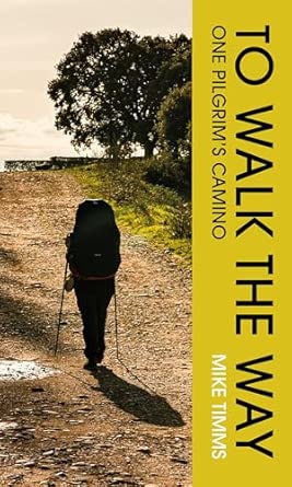 to walk the way one pilgrims camino 1st edition mike timms 1835940285, 978-1835940280