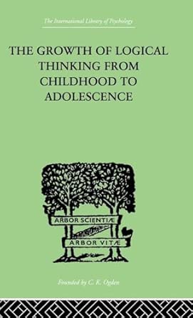 the growth of logical thinking from childhood to adolescence an essay on the construction of formal